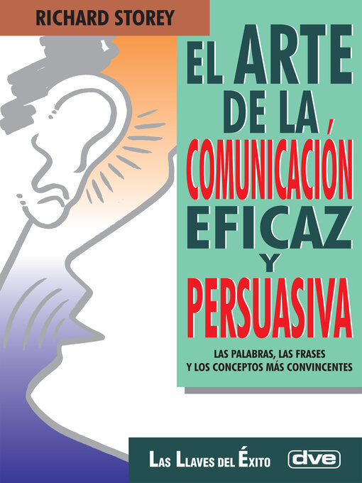 Title details for El arte de la comunicación eficaz y persuasiva by Richard Storey - Available
